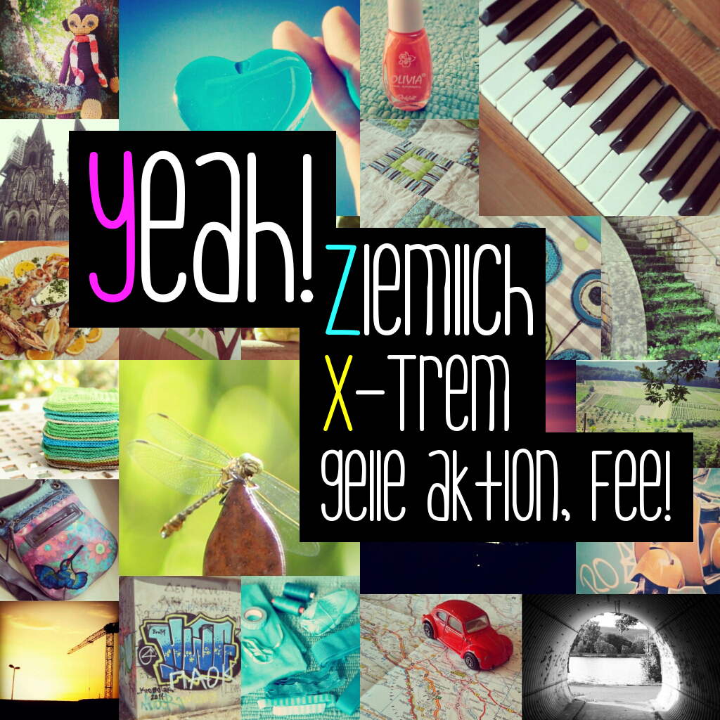 Yeah! Ziemlich X-trem geile Aktion, Fee!