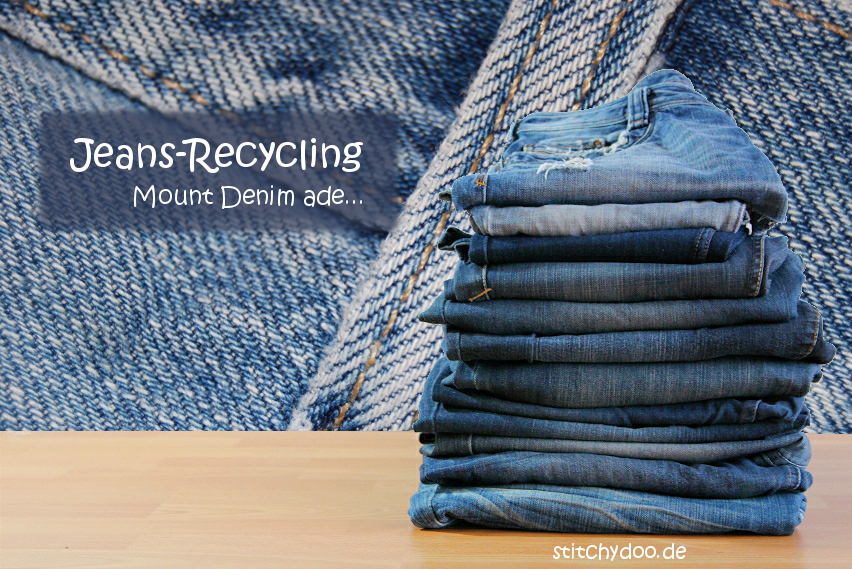 stitchydoo: Jeans-Recycling | Mount Denim ade {Vorhaben 2016}